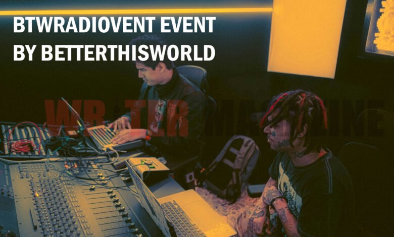 BTWRadiovent Event by BetterThisWorld